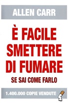 Allen Carr - E facile smettere di fumare se sai come farlo