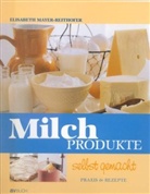 Elisabeth Mayer-Reithofer - Milchprodukte selbst gemacht