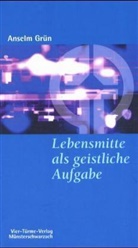 Gr&uuml;n Anselm, M&ouml;nch der Abtei M&uuml;nsterschwarzach, M&ouml;nche der Abtei M&uuml;nsterschwarzach, M&ouml;nche der Abtei M&uuml;nsterschwarzach - Lebensmitte als geistliche Aufgabe