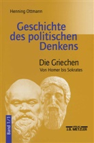 Henning Ottmann - Geschichte des politischen Denkens - Bd. 1 Teilband 1: Die Griechen. Tl.1