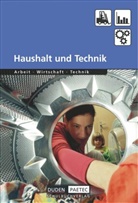Hans-Joachi Behne, Hans-Joachim Behne, Bernd W&ouml;hlbrandt, Burkhard Pehl, Margri Felsing, Margrit Felsing... - Haushalt und Technik: Duden Arbeit - Wirtschaft - Technik - Themenb&auml;nde - Ausgabe ab 2004