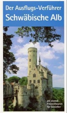 Dieter Buck - Der Ausflugs-Verf&uuml;hrer: Schw&auml;bische Alb