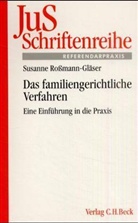 Thomas Ro&szlig;mann, Susanne Ro&szlig;mann-Gl&auml;ser - Das familiengerichtliche Verfahren