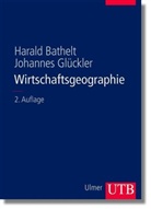 Harald Bathelt, Johannes Gl&uuml;ckler - Wirtschaftsgeographie