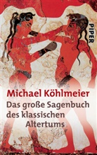 Michael K&ouml;hlmeier - Das gro&szlig;e Sagenbuch des klassischen Altertums