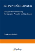 Frank-Martin Belz - Integratives &Ouml;ko-Marketing