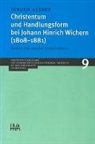 J&uuml;rgen Albert - Christentum und Handlungsform bei Johann Hinrich Wichern (1808-1881)