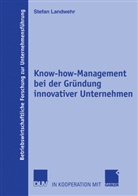 Stefan Landwehr - Know-how-Management bei der Gr&uuml;ndung innovativer Unternehmen