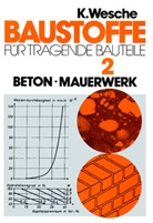 Karlhans Wesche - Baustoffe f&uuml;r tragende Bauteile - 2: Baustoffe f&uuml;r tragende Bauteile 2