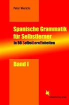 Peter Wierichs - SelbstLernEinheiten Spanisch / Spanische Grammatik f&uuml;r Selbstlerner. Bd.1