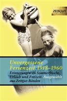 Hantke, Hantke, J&uuml;rge Kleindienst, J&uuml;rgen Kleindienst - Unvergessene Ferienzeit - 1: Erinnerungen an Sommerfrische, Urlaub und Freizeit. 1923-1962