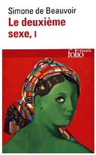 Simone Beauvoir, Simone de Beauvoir, Simone de Beauvoir - Le Deuxi&egrave;me sexe. Vol. 1. Les faits et les mythes