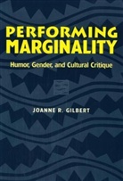 Joanne R Gilbert, Joanne R. Gilbert, Joanne R. (Associate Professor of Communi Gilbert, Joanne R. (Associate Professor of Communications Gilbert, Joanne R. Gilbert (Associate Professor of Co Usa) - Performing Marginality