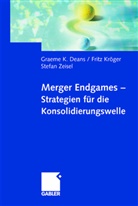 Graem Deans, Graeme Deans, Graeme K. Deans, Greame K. Deans, Frit Kr&ouml;ger, Fritz Kr&ouml;ger... - Merger Endgames - Strategien f&uuml;r die Konsolidierungswelle