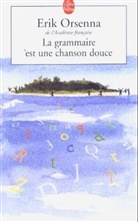 Bigre !, ERIK ORSENNA, Erik Orsenna, &Eacute;rik Orsenna, Erik (1947-....) Orsenna, Orsenna-e - La grammaire est une chanson douce