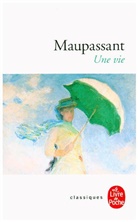 Alain Buisine, Guy de Maupassant, de Maupassant-G, Guy de Maupassant, Henri Mitterand, Guy de Maupassant... - Une vie : l'humble v&eacute;rit&eacute;