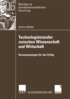 Achim Walter, S&ouml;nke Albers, Bernhard Pellens, Dieter Sadowski, Martin Weber - Technologietransfer zwischen Wissenschaft und Wirtschaft