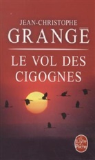 Grange, J. C. Grange, JEAN-CHRISTOPHE GRANGE, Jean-Christophe Grang&eacute;, Jean-Christophe (1961-....) Grang&eacute;, Grange-J.c... - Le vol des cigognes