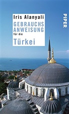 Iris Alanyali - Gebrauchsanweisung f&uuml;r die T&uuml;rkei