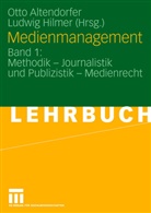 Otto Altendorfer, Ott Altendorfer, Otto Altendorfer, Hilmer, Hilmer, Ludwig Hilmer - Medienmanagement - 1: Medienmanagement