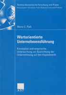 Mario C Palli, Mario C. Palli - Wertorientierte Unternehmensf&uuml;hrung