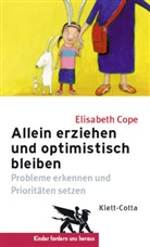 Elisabeth Cope - Allein erziehen und optimistisch bleiben (Kinder fordern uns heraus, Bd. ?)
