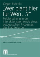 J&uuml;rgen Schmitt - 'Wer plant hier f&uuml;r wen . . .?'