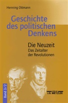 Henning Ottmann - Geschichte des politischen Denkens - Bd. 3 Teilband 2: Die Neuzeit. Tl.2