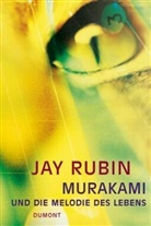 Jay Rubin - Murakami und die Melodie des Lebens