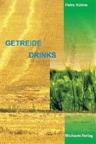 Petra K&uuml;hne - Getreidedrinks