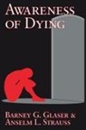 L. strauss Anselm, G. Glaser Barney, Barney G. Glaser, Glaser Barney G., Anselm L. Strauss, Strauss Anselm L. - Awareness of Dying