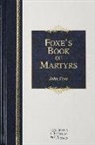 Foxe, John Foxe, William Byron Forbush - Foxe''s Book of Martyrs