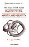 Baez, John Baez, John C. Baez, J Muniain J Baez, P Muniain Javier, P. Muniain Javier... - Gauge Fields, Knots And Gravity