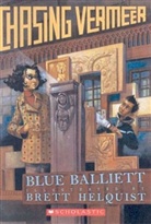 Blue Balliet, Blue Balliett, Balliett Blue, Brett Helquist, Brett Helquist, Helquist Brett - Chasing Vermeer