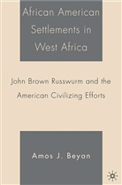 A Beyan, A. Beyan, Amos Beyan, Amos J. Beyan - African American Settlements in West Africa