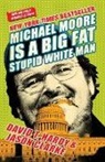 Jason Clarke, Clarke Jason, David Hardy, David T. Hardy - Michael Moore Is a Big Fat Stupid White Man