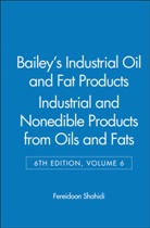 F Shahidi, Fereidoon Shahidi, Fereidoon (Memorial University of Newfoun Shahidi, Shahidi Fereidoon, Fereidoon Shahidi, Shahidi Fereidoon - Bailey s Industrial Oil and Fat Products, Industrial and Nonedible
