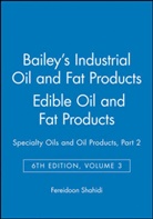 F Shahidi, Fereidoon Shahidi, Fereidoon (Memorial University of Newfoun Shahidi, Shahidi Fereidoon, Fereidoon Shahidi, Shahidi Fereidoon - Bailey''s Industrial Oil and Fat Products, Edible Oil and Fat Products