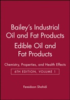 F Shahidi, Fereidoon Shahidi, Fereidoon (Memorial University of Newfoun Shahidi, Shahidi Fereidoon, Fereidoon Shahidi, Shahidi Fereidoon - Bailey''s Industrial Oil and Fat Products, Edible Oil and Fat Products