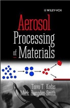 Hampden-Smith, Mark Hampden-Smith, Mark J. Hampden-Smith, Hampden-Smith Mark J., Kodas, T.t. Hampden-Smith Kodas... - Aerosol Processing of Materials