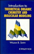W B Smith, W. B. Smith, Wb Smith, William B Smith, William B. Smith, SMITH WILLIAM B - Introduction to Theoretical Organic Chemistry & Molecular Modeling