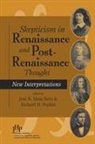 Jose Raimundo Maia Neto, Jose Raimundo Maia Neto, Jose Raimundo Maia Popkin Neto, Richard H. Popkin, Jose Raimundo Maia Neto, Jose R. Maia Neto... - Skepticism in Renaissance and Post-Renaissance Thought