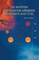 Neil G Jacobson, Neil G. Jacobson, Neil G. Jacobson - The In-System Configuration Handbook: