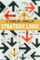 J Jarillo, J. Jarillo, J. C. Jarillo, J. Carlos Jarillo, Jose C. Jarillo - Strategic Logic