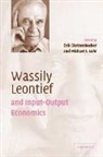 Erik Dietzenbach, Michael L. Lahr, Erik Dietzenbacher, Michael L. Lahr, Lahr Michael L. - Wassily Leontief and Input-Output Economics