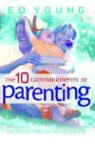 Dr H Edwin Young, Ed Young, H. Edwin Young - The 10 Commandments of Parenting