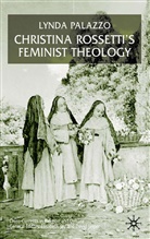L Palazzo, L. Palazzo, Lynda Palazzo, PALAZZO LYNDA - Christina Rossetti''s Feminist Theology