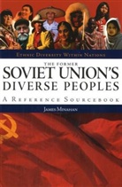 James Minahan, James B Minahan, James B. Minahan, Minahan James B., Elliott Barkin - The Former Soviet Union's Diverse Peoples
