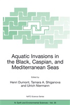 Henri J. Dumont, Tamar A Shiganova, Tamara A Shiganova, Henri J Dumont, Henri J. Dumont, Ulrich Niermann... - Aquatic Invasions in the Black, Caspian, and Mediterranean Seas