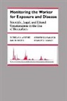 Nicholas A. Ashford, Nicholas A. (Massachussetts Institute of Ashford, Ashford Nicholas A., Charles C. Caldart, Caldart Charles C., Dale B. Hattis... - Monitoring the Worker for Exposure and Disease